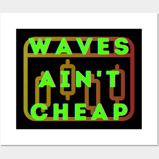 Waves ain't cheap Posters and Art